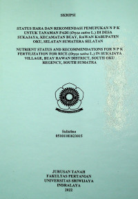 STATUS HARA DAN REKOMENDASI PEMUPUKAN N P K UNTUK TANAMAN PADI (ORYZA SATIVA L.) DI DESA SUKAJAYA KECAMATAN BUAY RAWAN KABUPATEN OKU SELATAN SUMATERA SELATAN