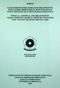 KARAKTERISTIK FISIK KIMIA DAN ORGANOLEPTIK KOPI ARABIKA BERDASARKAN JENIS WADAH DAN WAKTU RESTING PASCA PENYANGRAIAN (ROASTING)