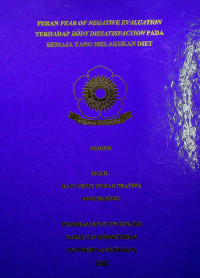 PERAN FEAR OF NEGATIVE EVALUATION TERHADAP BODY DISSATISFACTION PADA REMAJA YANG MELAKUKAN DIET