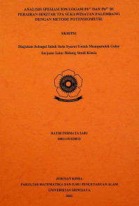 ANALISIS SPESIASI ION LOGAM Pb2+ DAN Pb4+ DI PERAIRAN SEKITAR TPA SUKAWINATAN PALEMBANG DENGAN METODE POTENSIOMETRI