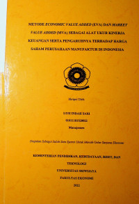 METODE ECONOMIC VALUE ADDED (EVA) DAN MARKET VALUE ADDED (MVA) SEBAGAI ALAT UKUR KINERJA KEUANGAN SERTA PENGARUHNYA TERHADAP HARGA SAHAM PERUSAHAAN MANUFAKTUR DI INDONESIA.