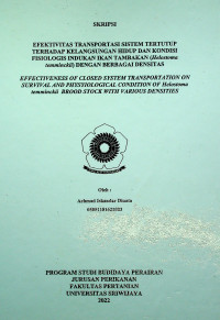 EFEKTIVITAS TERHADAP FISIOLOGIS TRANSPORTASI SISTEM TERTUTUP KELANGSUNGAN HIDUP DAN KONDISI INDUKAN IKAN TAMBAKAN ( temminckii ) He lostoma DENGAN BERBAGAI DENSITAS