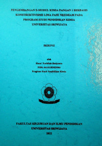 PENGEMBANGAN E-MODUL KIMIA PANGAN 1 BERBASIS KONSTRUKTIVISME LIMA FASE NEEDHAM PADA PROGRAM STUDI PENDIDIKAN KIMIA UNIVERSITAS SRIWIJAYA