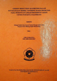 GREEDY REDUCTION ALGORITHM DALAM PENYELESAIAN MODEL COVERING BASED PROBLEM PADA PENENTUAN LOKASI DISTRIBUSI VAKSIN COVID-19 DI KOTA PALEMBANG