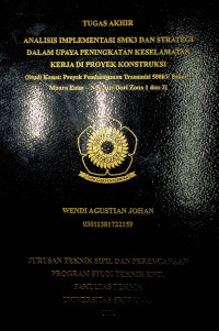 ANALISIS IMPLEMENTASI SMK3 DAN STRATEGI DALAM UPAYA PENINGKATAN KESELAMATAN KERJA DI PROYEK KONSTRUKSI (Studi Kasus: Proyek Pembangunan Transmisi 500kV Paket 3 Muara Enim – New Aur Duri Zona 1 dan 2).