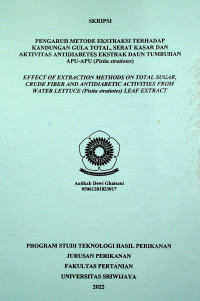 PENGARUH METODE EKSRAKSI TERHADAP KANDUNGAN GULA TOTAL, SERAT KASAR DAN AKTIVITAS ANTIDIABETES EKSTRAK DAUN TUMBUHAN APU-APU (Pistia stratiotes)