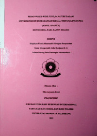 PERAN WORLD WIDE FUND for NATURE DALAM MENGURANGI ISU PERDAGANGAN ILEGAL TRENGGILING SUNDA (MANIS JAVANICA) DI INDONESIA PADA TAHUN 2016-2021