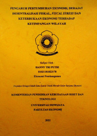 PENGARUH PERTUMBUHAN EKONOMI, DERAJAT DESENTRALISASI FISKAL, FISCAL STRESS DAN KETERBUKAAN EKONOMI TERHADAP KETIMPANGAN WILAYAH. 
