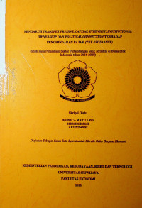 PENGARUH TRANSFER PRICING, CAPITAL INTENSITY, INSTITUTIONAL OWNERSHIP DAN POLITICAL CONNECTION TERHADAP PENGHINDARAN PAJAK (TAX AVOIDANCE) (STUDI PADA PERUSAHAAN SEKTOR PERTAMBANGAN YANG TERDAFTAR DI BURSA EFEK INDONESIA TAHUN 2016-2020).