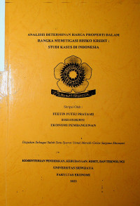 ANALISIS DETERMINAN HARGA PROPERTI DALAM RANGKA MEMITIGASI RISIKO KREDIT : STUDI KASUS DI INDONESIA.