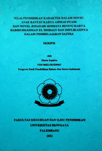 NILAI PENDIDIKAN KARAKTER DALAM NOVEL ANAK RANTAU KARYA AHMAD FUADI DAN NOVEL BIDADARI BERMATA BENING KARYA HABIBURRAHMAN EL SHIRAZY DAN IMPLIKASINYA DALAM PEMBELAJARAN SASTRA