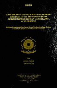 ANALISIS KEKUATAN SAMBUNGAN LAS SMAW (SHIELDED METAL ARC WELDING) BAJA KARBON RENDAH DENGN VARIASI ARUS YANG BERBEDA