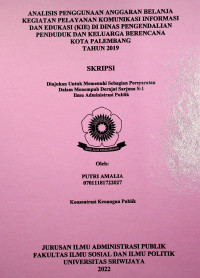 ANALISIS PENGGUNAAN ANGGARAN BELANJA KEGIATAN PELAYANAN KOMUNIKASI INFORMASI DAN EDUKASI (KIE) DI DINAS PENGENDALIAN PENDUDUK DAN KELUARGA BERENCANA KOTA PALEMBANG TAHUN 2019