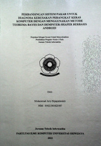 PERBANDINGAN SISTEM PAKAR UNTUK DIAGNOSA KERUSAKAN PERANGKAT KERAS KOMPUTER DENGAN MENGGUNAKAN METODE TEOREMA BAYES DAN DEMPSTER-SHAFER BERBASIS ANDROID