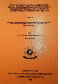 STUDI PEMANFAATAN TANAMAN PEKARANGAN SEBAGAI OBAT TRADISIONAL OLEH MASYARAKAT DESA SIDOMULYO KECAMATAN AIR KUMBANG KABUPATEN BANYUASIN SUMATERA SELATAN