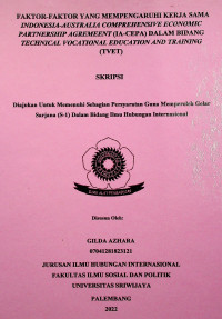  FAKTOR-FAKTOR YANG MEMPENGARUHI KERJA SAMA INDONESIA-AUSTRALIA COMPREHENSIVE ECONOMIC PARTNERSHIP AGREMEENT (IA-CEPA) DALAM BIDANG TECHNICAL VOCATIONAL EDUCATION AND TRAINING (TVET)