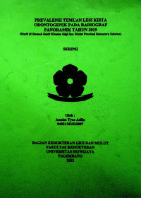 PREVALENSI TEMUAN LESI KISTA ODONTOGENIK PADA RADIOGRAF PANORAMIK TAHUN 2019 (Studi di Rumah Sakit Khusus Gigi dan Mulut Provinsi Sumatera Selatan).