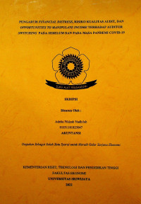 PENGARUH FINANCIAL DISTRESS, RISIKO KUALITAS AUDIT, DAN OPPORTUNITIES TO MANIPULATE INCOME TERHADAP AUDITOR SWITCHING PADA SEBELUM DAN PADA MASA PANDEMI COVID-19.