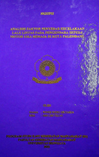 ANALISIS FAKTOR PENYEBAB KECELAKAAN LALU LINTAS PADA PENGENDARA SEPEDA MOTOR USIA REMAJA DI KOTA PALEMBANG