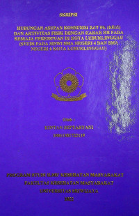 HUBUNGAN ASUPAN KONSUMSI ZAT FE (BESI) DAN AKTIVITAS FISIK DENGAN KADAR HB PADA REMAJA PEREMPUAN DI KOTA LUBUKLINGGAU (STUDI PADA SISWI SMA NEGERI 4 DAN SMA NEGERI 6 KOTA LUBUKLINGGAU)