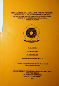 PENGARUH BELANJA MODAL DAN JUMLAH PENGGUNA TELEPON SELULER TERHADAP PERTUMBUHAN EKONOMI SEKTOR INFORMASI DAN KOMUNIKASI PROVINSI DI KEPULAUAN SUMATERA TAHUN 2016-2020