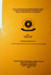 PENGARUH PROGRAM SUBSIDI KREDIT USAHA RAKYAT (KUR) TERHADAP PENINGKATAN PROFIT UMKM DI KOTA PALEMBANG.