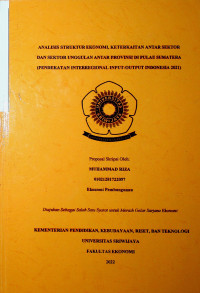 ANALISIS STRUKTUR EKONOMI, KETERKAITAN ANTAR SEKTOR DAN SEKTOR UNGGULAN ANTAR PROVINSI DI PULAU SUMATERA (PENDEKATAN INTERREGIONAL INPUT-OUTPUT INDONESIA 2021)