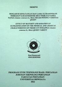 PENGARUH KEMATANGAN DAN LAMA ULTRASONIKASI TERHADAP KARAKTERISTIK SIFAT FISIK DAN KIMIA NANAS (ANANAS COMOSUS (L.) MERR) SEGAR POTONG VARIETAS QUEEN