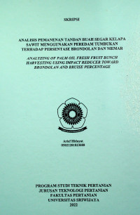 ANALISIS PEMANENAN TANDAN BUAH SEGAR KELAPA SAWIT MENGGUNAKAN PEREDAM TUMBUKAN TERHADAP PERSENTASE BRONDOLAN DAN MEMAR