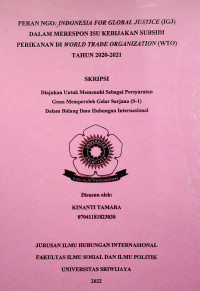 PERAN NGO: INDONESIA FOR GLOBAL JUSTICE (IGJ) DALAM MERESPON ISU KEBIJAKAN SUBSIDI PERIKANAN DI WORLD TRADE ORGANIZATION (WTO) TAHUN 2020-2021