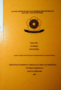 ANALISIS STRUKTUR BIAYA DAN EFISIENSI INDUSTRI BESI DAN BAJA (ISIC:24101) DI INDONESIA