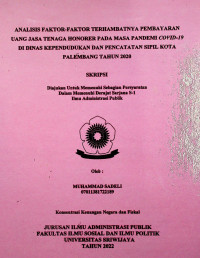 ANALISIS FAKTOR-FAKTOR TERHAMBATNYA PEMBAYARAN UANG JASA TENAGA HONORER PADA MASA PANDEMI COVID-19 DI DINAS KEPENDUDUKAN DAN PENCATATAN SIPIL KOTA PALEMBANG TAHUN 2020