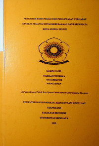 PENGARUH KOMUNIKASI DAN PENGAWASAN TERHADAP KINERJA PEGAWAI DINAS KEBUDAYAAN DAN PARIWISATA KOTA SUNGAI PENUH.