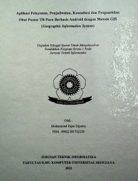 APLIKASI PELAYANAN, PENJADWALAN, KONSULTASI DAN PENGAMBILAN OBAT PASIEN TB PARU BERBASIS ANDROID DENGAN METODE GIS (GEOGRAPHIC INFORMATION SYSTEM)