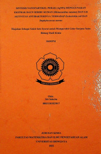 SINTESIS NANOPARTIKEL PERAK (AgNPs) MENGGUNAKAN EKSTRAK DAUN SERIBU KUMAN (Rhinacanthus nasutus) DAN UJI AKTIVITAS ANTIBAKTERINYA TERHADAP Escherichia coli DAN Staphylococcus aureus