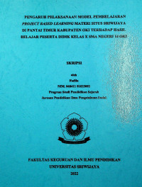 PENGARUH PELAKSANAAN MODEL PEMBELAJARAN PROJECT BASED LEARNING MATERI SITUS SRIWIJAYA DI PANTAI TIMUR KABUPATEN OKI TERHADAP HASIL BELAJAR PESERTA DIDIK KELAS X SMA NEGERI 14 OKI