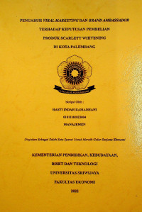 PENGARUH VIRAL MARKETING DAN BRAND AMBASSADOR TERHADAP KEPUTUSAN PEMBELIAN PRODUK SCARLETT WHITENING DI KOTA PALEMBANG