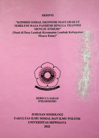 KONDISI SOSIAL EKONOMI MASYARAKAT SEBELUM MASA PANDEMI HINGGA TRANSISI MENUJU ENDEMI (Studi di Desa Lembak Kecamatan Lembak Kabupaten Muara Enim).