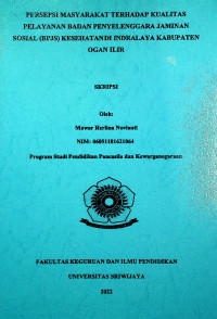 PERSEPSI MASYARAKAT TERHADAP KUALITAS PELAYANAN BADAN PENYELENGGARA JAMINAN SOSIAL (BPJS) KESEHATAN DI INDRALAYA KABUPATEN OGAN ILIR
