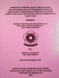 PENERAPAN PRINSIP AKUNTABILITAS DAN TRANSPARANSI DALAM PEMBERIAN BANTUAN KEBAKARAN PERMUKIMAN OLEH DINAS SOSIAL KABUPATEN OGAN ILIR DI KECAMATAN PEMULUTAN TAHUN 2021.