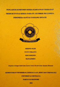 PENGARUH KOMITMEN KERJA KARYAWAN TERHADAP PRODUKTIVITAS KERJA PADA PT. GUTHRIE PECCONINA INDONESIA RANTAU PANJANG ESTATE