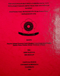 PERTANGGUNGJAWABAN PIDANA NAHKODA KAPAL YANG MENGANGKUT BARANG IMPOR TIDAK TERCANTUM DALAM MANIFEST (Studi Putusan Nomor 482/Pid.B/2013/PN-TB dan Putusan Nomor 555/Pid.B/2019/PN.STB)