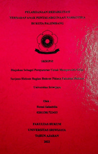 PELAKSANAAN REHABILITASI TERHADAP ANAK PENYALAHGUNAAN NARKOTIKA DI KOTA PALEMBANG