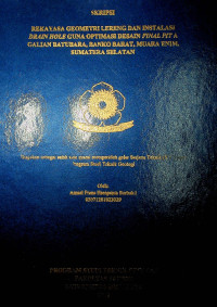 REKAYASA GEOMETRI LERENG DAN INSTALASI DRAIN HOLE GUNA OPTIMASI DESAIN FINAL PIT A GALIAN BATUBARA, BANKO BARAT, MUARA ENIM, SUMATERA SELATAN.