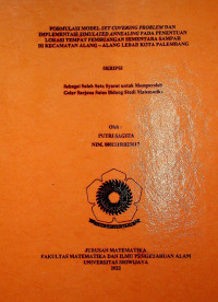 FORMULASI MODEL SET COVERING PROBLEM DAN IMPLEMENTASI SIMULATED ANNEALING PADA PENENTUAN LOKASI TEMPAT PEMBUANGAN SEMENTARA SAMPAH DI KECAMATAN ALANG-ALANG LEBAR KOTA PALEMBANG