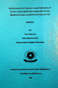 PENGEMBANGAN BAHAN AJAR PERSAMAAN GARIS LURUS BERBASIS ANDROID UNTUK PROBLEM BASED LEARNING DI KELAS VIII