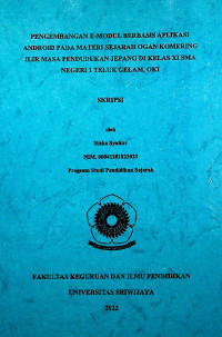 PENGEMBANGAN E-MODUL BERBASIS APLIKASI ANDROID PADA MATERI SEJARAH OGAN KOMERING ILIR MASA PENDUDUKAN JEPANG DI KELAS XI SMA NEGERI 1 TELUK GELAM, OKI