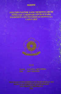 ANALISIS FAKTOR YANG MEMPENGARUHI PERILAKU VAKSINASI COVID-19 PADA MAHASISWA DI UNIVERSITAS SRIWIJAYA TAHUN 2022