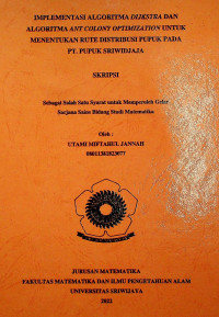 IMPLEMENTASI ALGORITMA DIJKSTRA DAN ALGORITMA ANT COLONY OPTIMIZATION UNTUK MENENTUKAN RUTE DISTRIBUSI PUPUK PADA PT. PUPUK SRIWIDJAJA