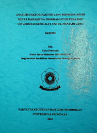 ANALISIS FAKTOR-FAKTOR YANG MEMPENGARUHI MINAT MAHASISWA PROGRAM STUDI PPKn FKIP UNIVERSITAS SRIWIJAYA UNTUK MENJADI GURU